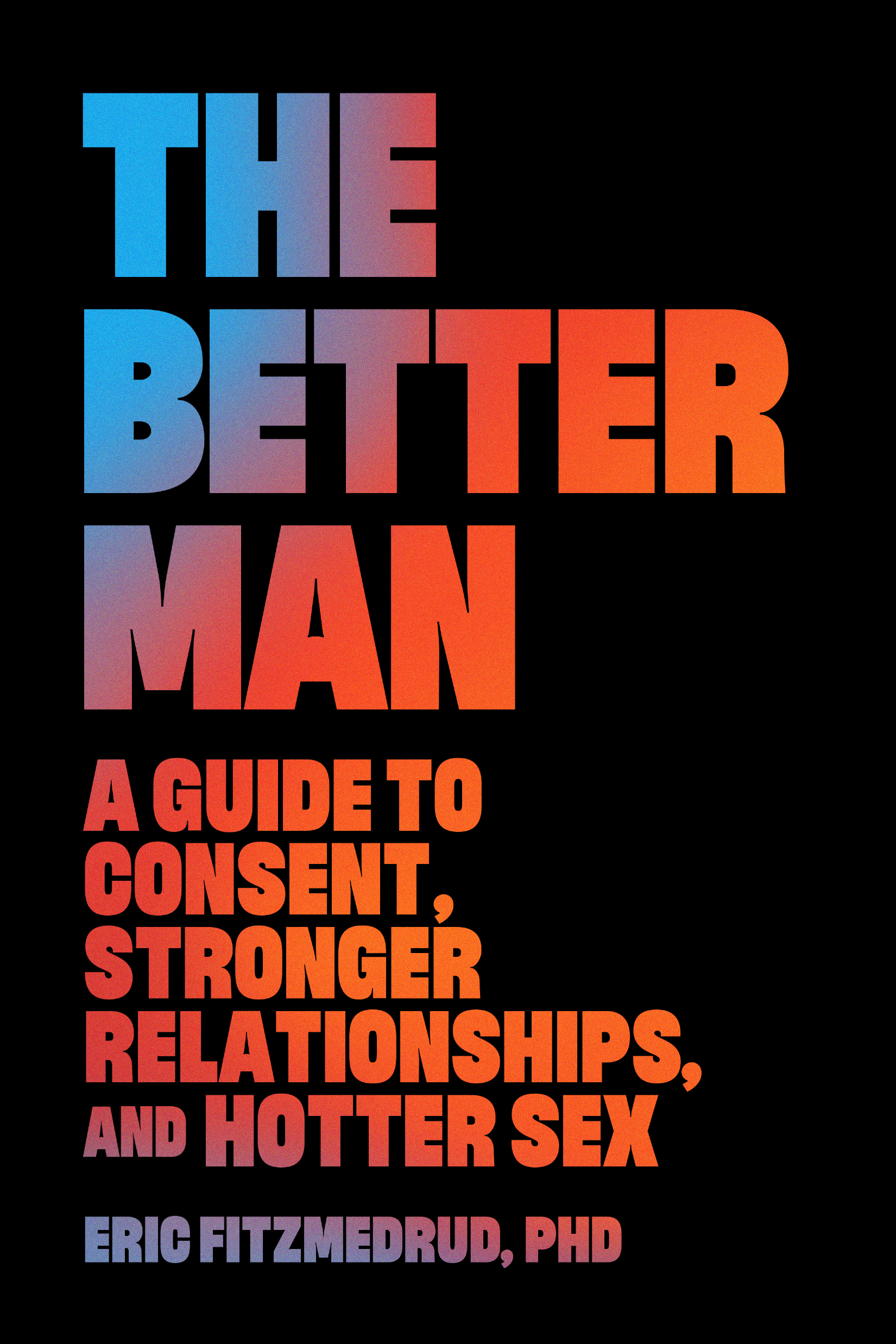 The Better Man | Dr. Eric FitzMedrud